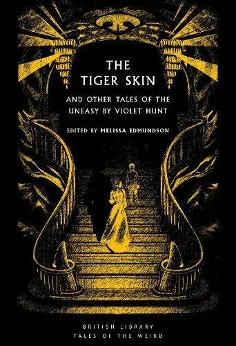 The Tiger Skin : And Other Tales of the Uneasy