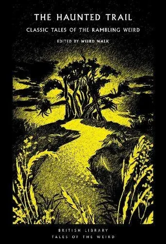 The Haunted Trail : Classic Tales of the Rambling Weird