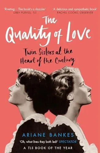 The Quality of Love : Twin Sisters at the Heart of the Century