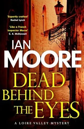 Dead Behind the Eyes : A slickly plotted murder mystery set in France's Loire Valley