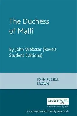 The Duchess of Malfi : By John Webster (Revels Student Editions)
