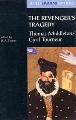 The Revenger's Tragedy : Thomas Middleton / Cyril Tourneur