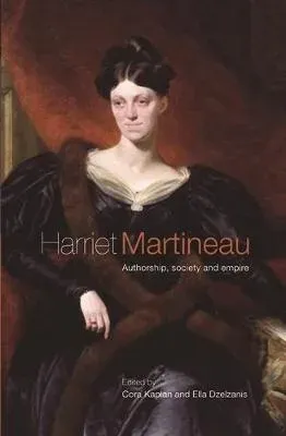 Harriet Martineau : Authorship, society and empire