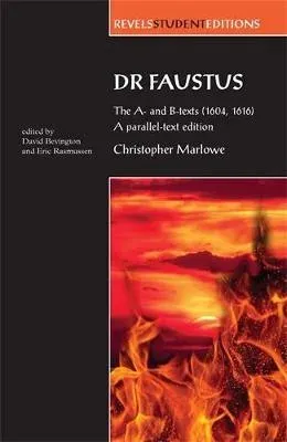 Dr Faustus: The A- and B- texts (1604, 1616) : A parallel-text edition