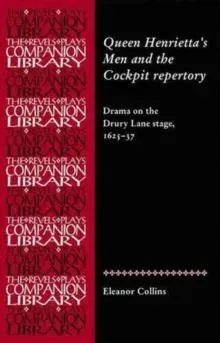 Queen Henrietta's Men and the Cockpit Repertory : Drama on the Drury Lane Stage, 1626-36