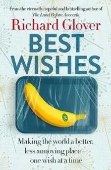 Best Wishes: The funny new book from the bestselling, much loved and eternally hopeful author of The Land Before Avocado and Flesh Wounds