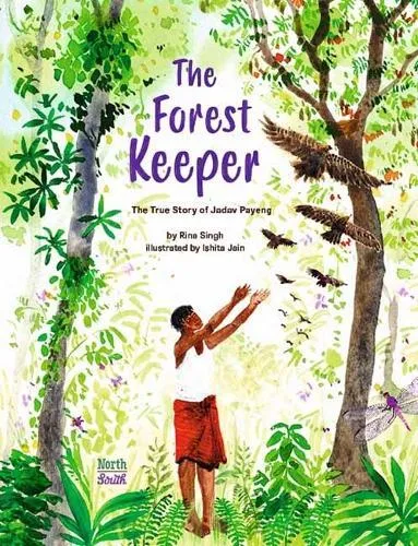 Forest Keeper–The True Story of Jadav Payeng