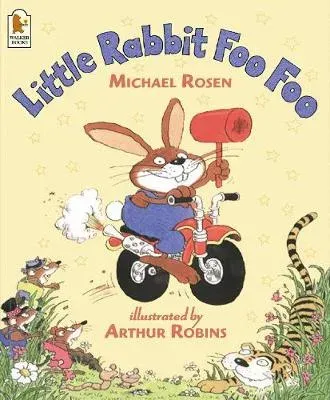 Little Rabbit Foo Foo : Wickedly funny read aloud picture book by Michael Rosen that will make all the family laugh out loud!