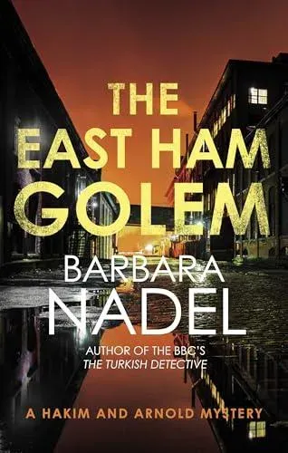 The East Ham Golem: From the author of the Inspector Ikmen series, inspiration for the BBC's The Turkish Detective