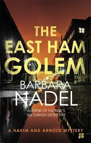 The East Ham Golem: From the author of the Inspector Ikmen series, inspiration for the BBC's The Turkish Detective