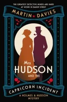 Mrs Hudson and the Capricorn Incident: The latest in the bestselling series inspired by the great detective's housekeeper in Baker Street