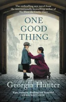 One Good Thing: The compelling new wartime novel from the bestselling author of We Were the Lucky Ones