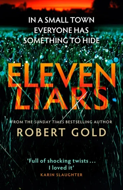 Eleven Liars : 'A plot full of shocking twists' KARIN SLAUGHTER