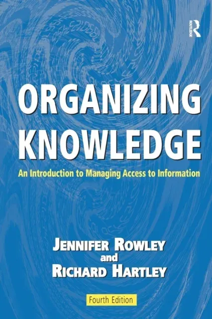 Organizing Knowledge: An Introduction to Managing Access to Information