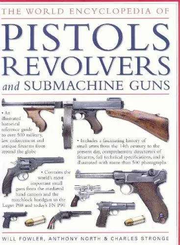 World Encyclopedia of Pistols, Revolvers and Submachine Guns