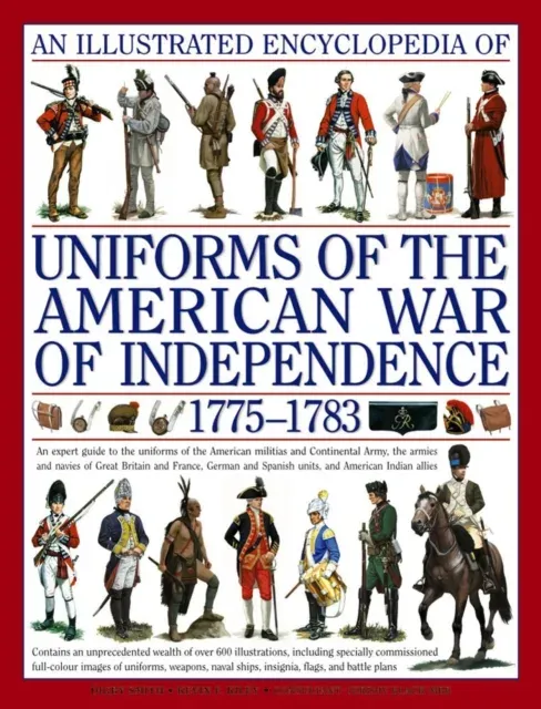 Illustrated Encyclopedia of Uniforms of the American War of Independence