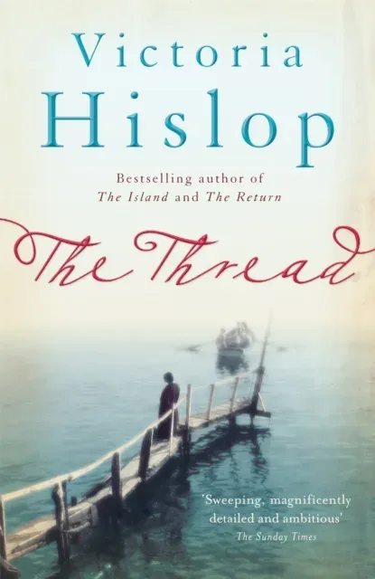 The Thread : 'Storytelling at its best' from million-copy bestseller Victoria Hislop