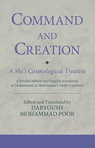 Command and Creation: A Shi‘i Cosmological Treatise