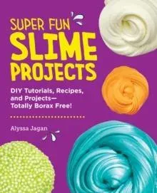 Super Fun Slime Projects