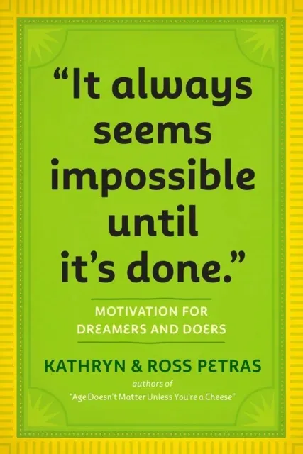 "It Always Seems Impossible Until It's Done."
