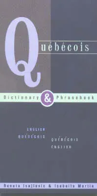 Quebecois Dictionary & Phrasebook: English Quebecois Quebecois English
