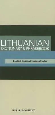 Lithuanian-English/ English-Lithuanian Dictionary & Phrasebook