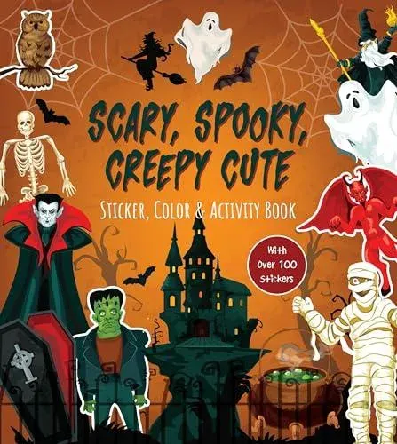 Scary, Spooky, Creepy Cute Sticker, Color & Activity Book : With Over 100 Stickers!