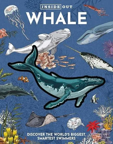 Inside Out Whale : Discover the World's Biggest, Smartest Swimmers