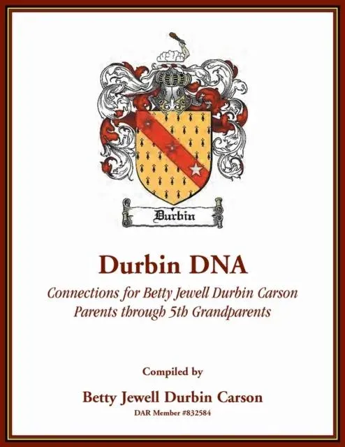 Durbin DNA: Connections for Betty Jewell Durbin Carson, Parents through 5th Grandparents