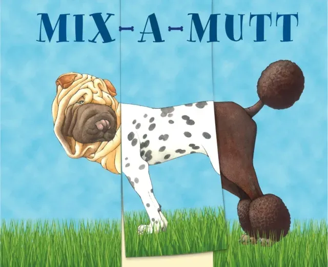 Mix-a-Mutt : Make Your Own Wacky Canine!
