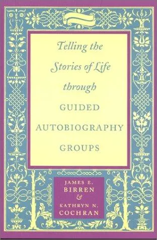Telling the Stories of Life through Guided Autobiography Groups