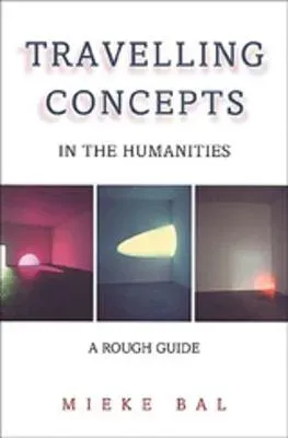 Travelling Concepts in the Humanities : A Rough Guide