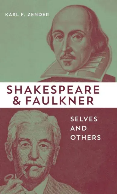 Shakespeare and Faulkner: Selves and Others