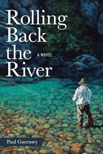 Rolling Back the River : A Novel
