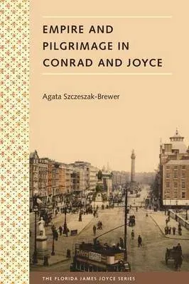 Empire and Pilgrimage in Conrad and Joyce