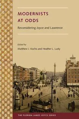 Modernists at Odds: Reconsidering Joyce and Lawrence