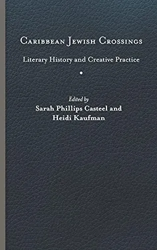 Caribbean Jewish Crossings: Literary History and Creative Practice