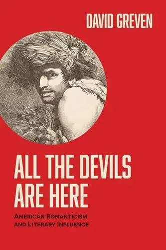 All the Devils Are Here: American Romanticism and Literary Influence