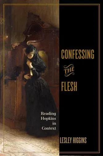 Confessing the Flesh: Reading Hopkins in Context