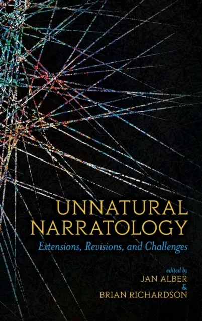 Unnatural Narratology: Extensions, Revisions, and Challenges