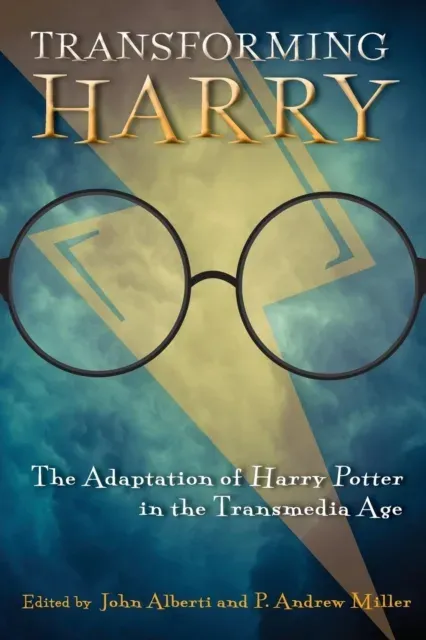 Transforming Harry: The Adaptation of Harry Potter in the Transmedia Age