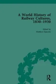 World History of Railway Cultures, 1830-1930