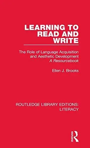 Learning to Read and Write: The Role of Language Acquisition and Aesthetic Development: A Resourcebook
