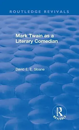 Routledge Revivals: Mark Twain as a Literary Comedian (1979)