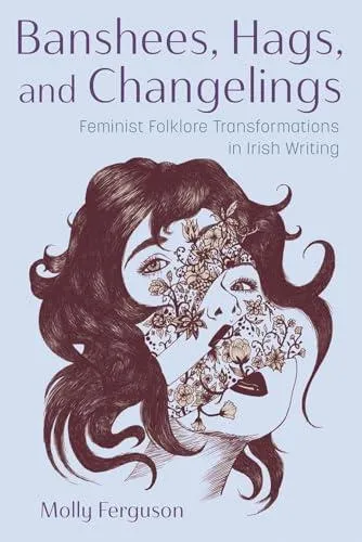 Banshees, Hags, and Changelings