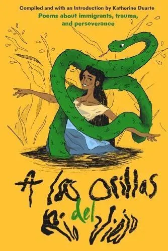 A Las Orillas del Río Viejo: A Book of Poems about Immigrants, Trauma, and Perseverance