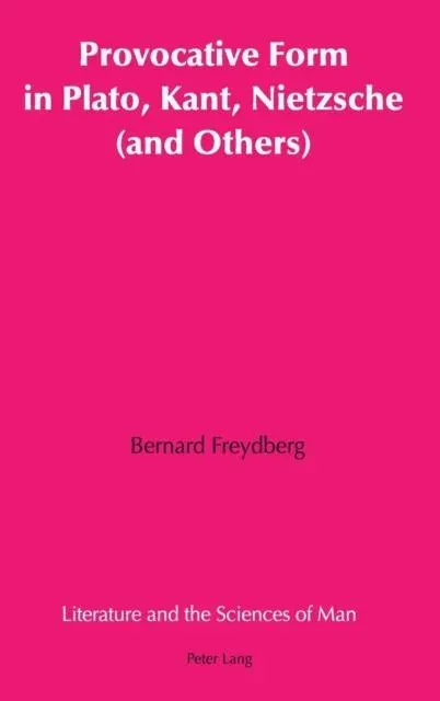 Provocative Form in Plato, Kant, Nietzsche (and Others)