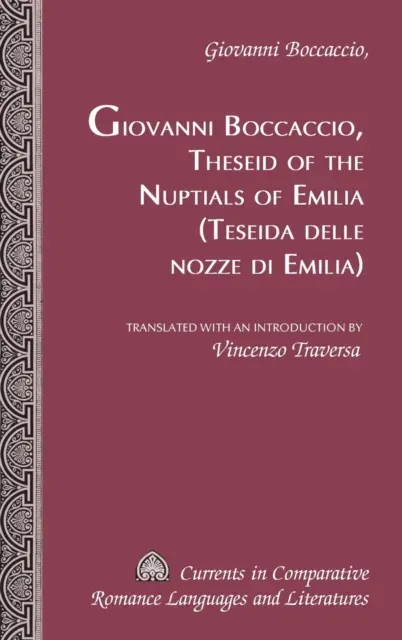 Theseid of the Nuptials of Emilia- Teseida delle nozze di Emilia : Translated with an introduction by Vincenzo Traversa
