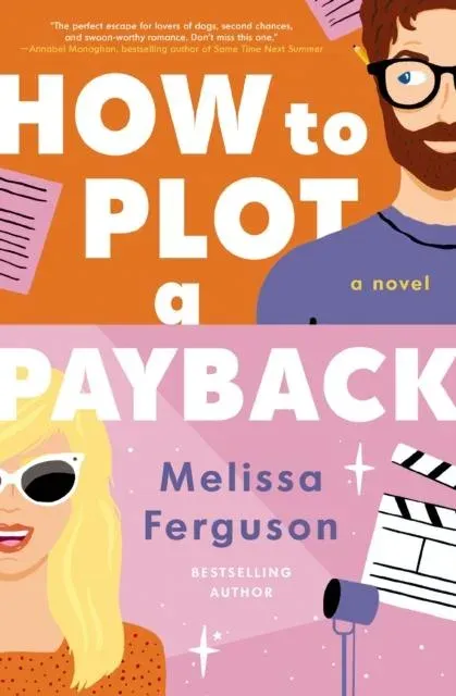 The How to Plot a Payback: A Kisses-Only, Enemies-To-Lovers Rom-Com; Sit-Com Screenwriter Edition
