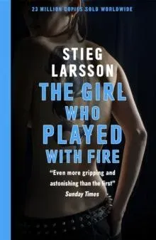 The Girl Who Played With Fire : the hair-raising sequel to The Girl With The Dragon Tattoo